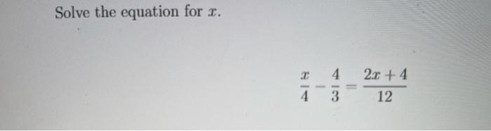 Solved Solve the equation for 2. 4 C 4 2x +4 12 3 | Chegg.com