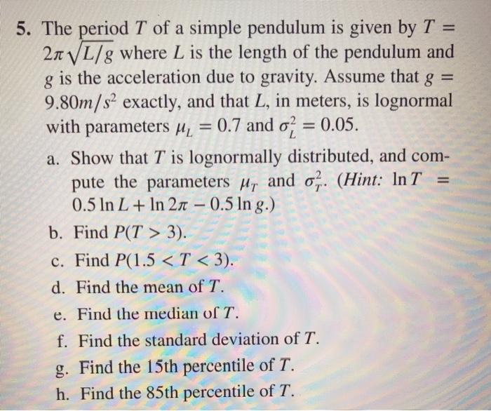 Solved 5. The period T of a simple pendulum is given by T = | Chegg.com