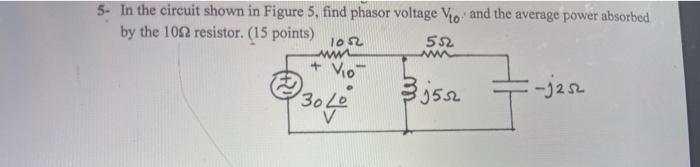 Solved 5. In the circuit shown in Figure 5. find phasor | Chegg.com