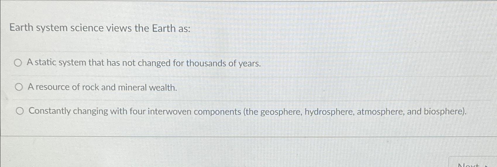 Solved Earth system science views the Earth as:A static | Chegg.com