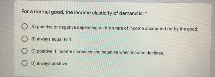 Solved For a normal good, the income elasticity of demand | Chegg.com
