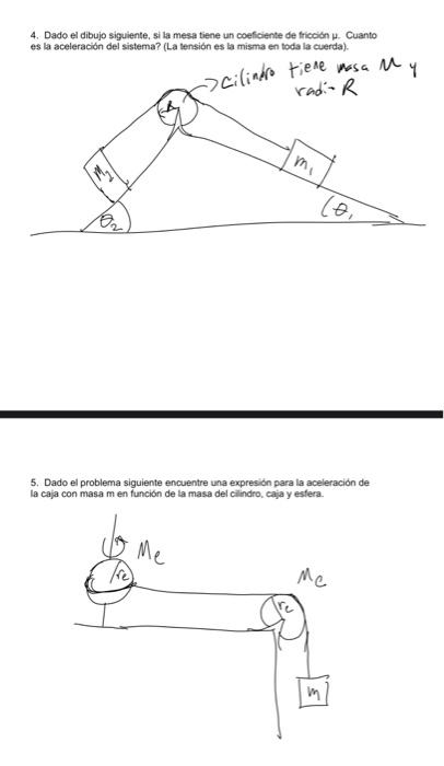 4. Dado el dibujo siguiente, si la mesa tiene un coeficiente de fricción \( \mu \). Cuanto es la aceleracion del sistema? (La