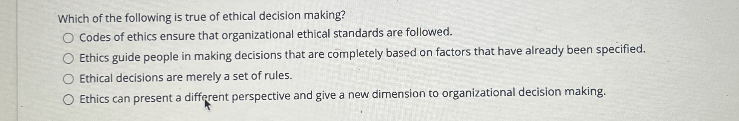 Solved Which of the following is true of ethical decision | Chegg.com