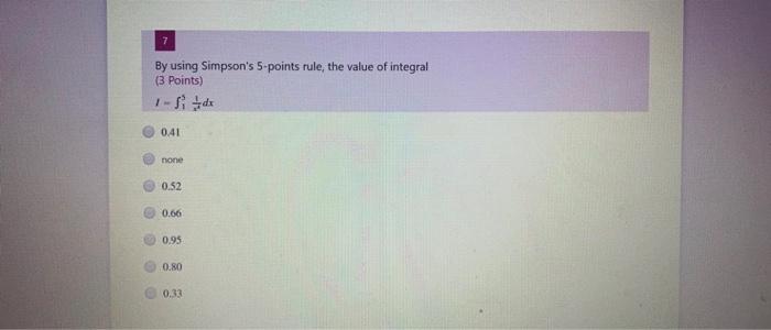 Solved 7 By using Simpson's 5-points rule, the value of | Chegg.com