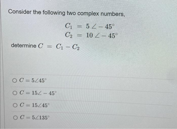 Solved Consider the following two complex numbers, | Chegg.com