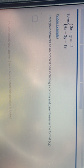 Solved Solve. 2x+y=-14x-2y=18(Video Example)Enter your | Chegg.com