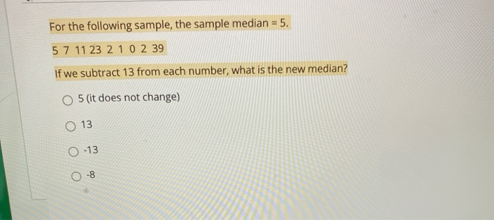 Solved For the following sample, the sample median = 5. 5 7 | Chegg.com