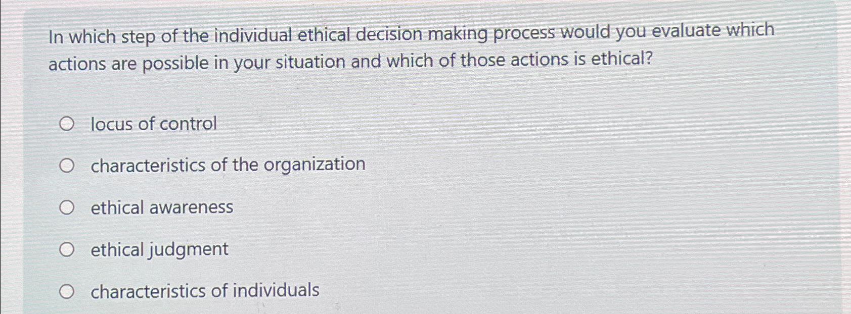Solved In which step of the individual ethical decision | Chegg.com