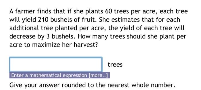 Solved A farmer finds that if she plants 60 trees per acre, | Chegg.com