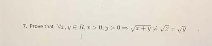 7. Prove that Va, y € R,x > 0, y > 0= +y + VI + VT