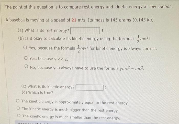 Solved point of this question is to compare rest energy and | Chegg.com