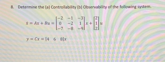 Solved 8. Determine The (a) Controllability (b) | Chegg.com