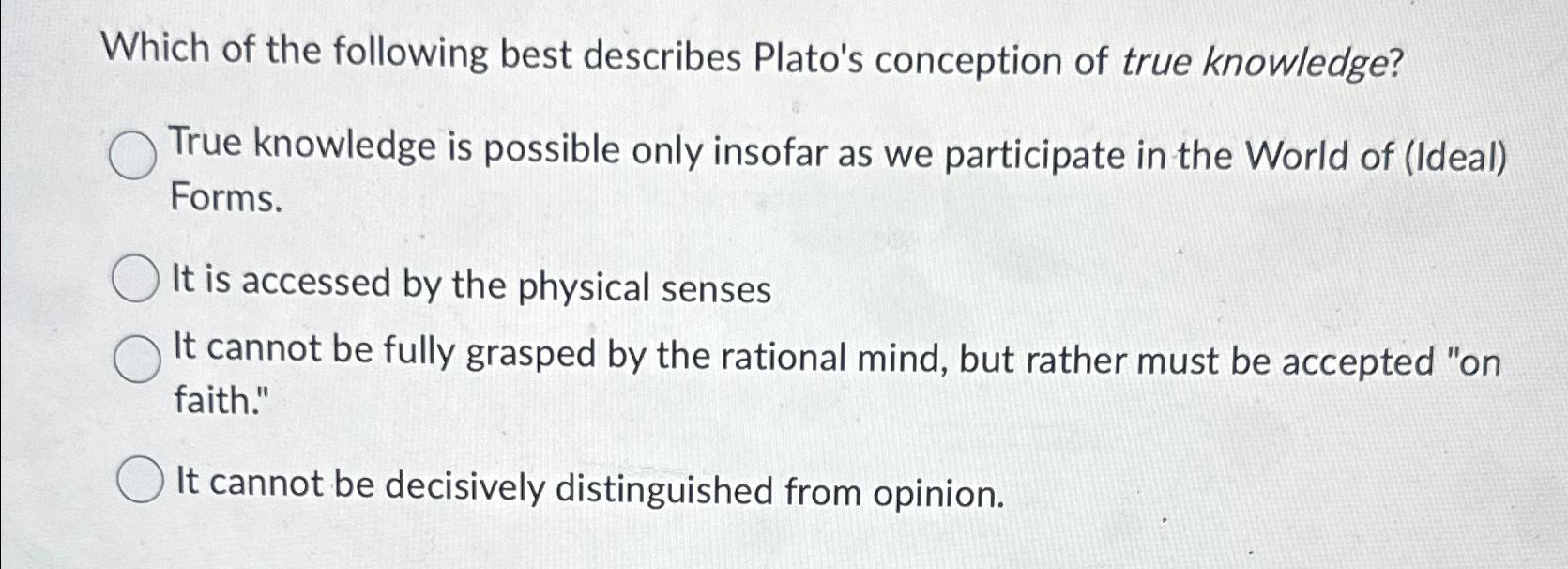 Solved Which of the following best describes Plato's