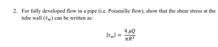 Solved 2. For fully developed flow in a pipe (i.e. | Chegg.com
