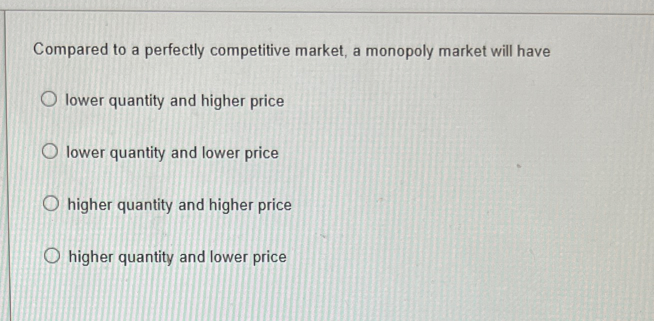 Solved Compared to a perfectly competitive market, a | Chegg.com