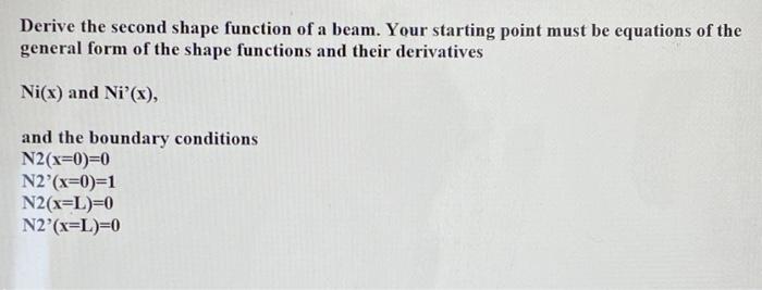 Solved Derive the second shape function of a beam. Your | Chegg.com