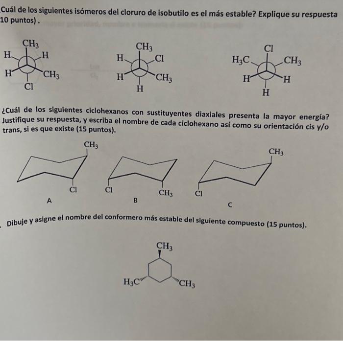 Cuál de los siguientes isómeros del cloruro de isobutilo es el más estable? Explique su respuesta 10 puntos). ¿Cuál de los si