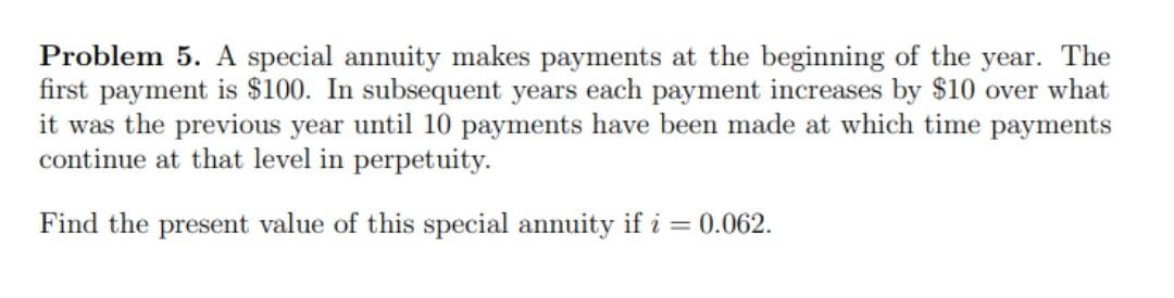 Solved Problem 5. A Special Annuity Makes Payments At The 