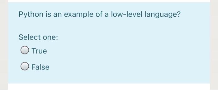 Solved Python is an example of a low-level language? Select | Chegg.com