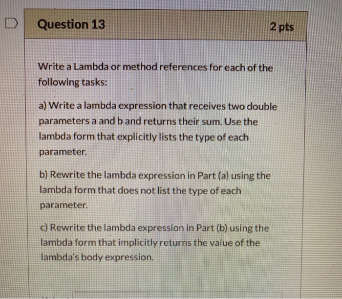 Solved D Question 13 2 pts Write a Lambda or method | Chegg.com