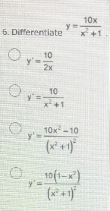 Solved 10x y = 6. Differentiate x?+1 O 10 y'= 2x O 10 y' = X | Chegg.com