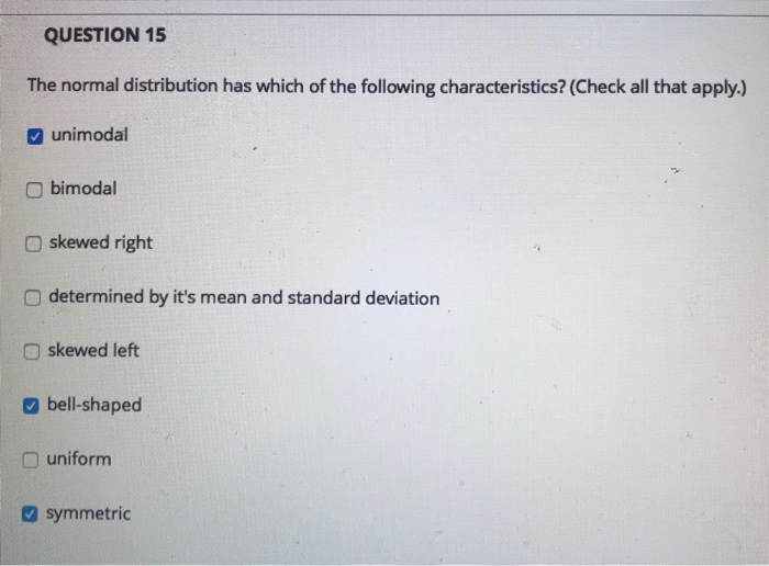 Solved QUESTION 15 The normal distribution has which of the | Chegg.com