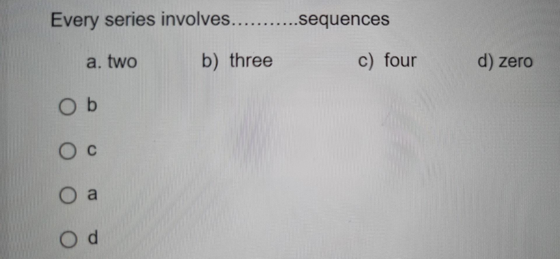 Solved Every Series Involves...........sequences A. Two B) | Chegg.com