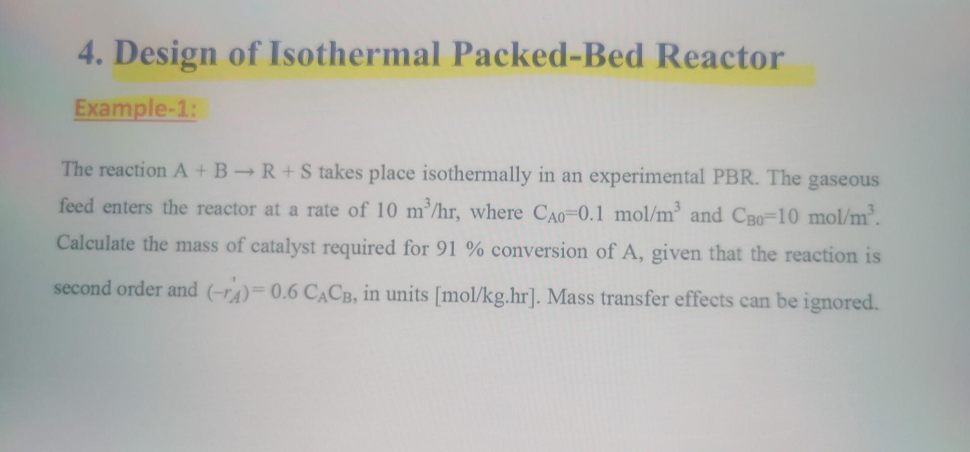 Solved 4. Design Of Isothermal Packed-Bed Reactor Example-1: | Chegg.com