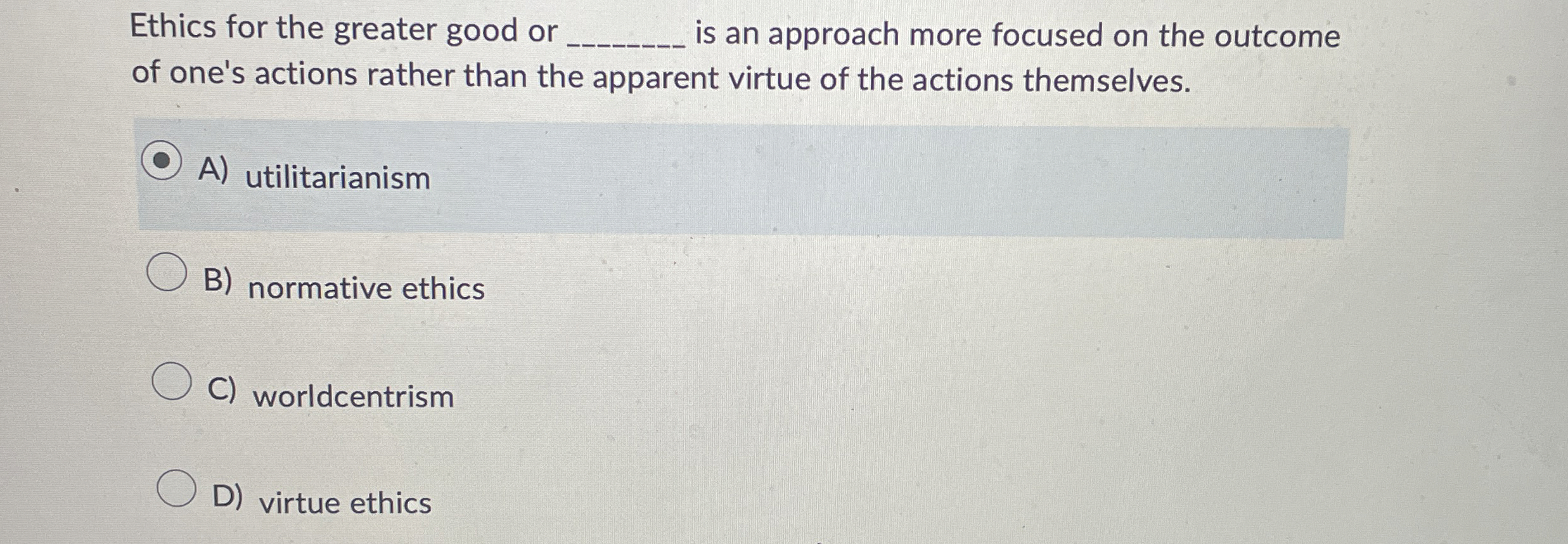 Solved Ethics for the greater good or q, ﻿is an approach | Chegg.com