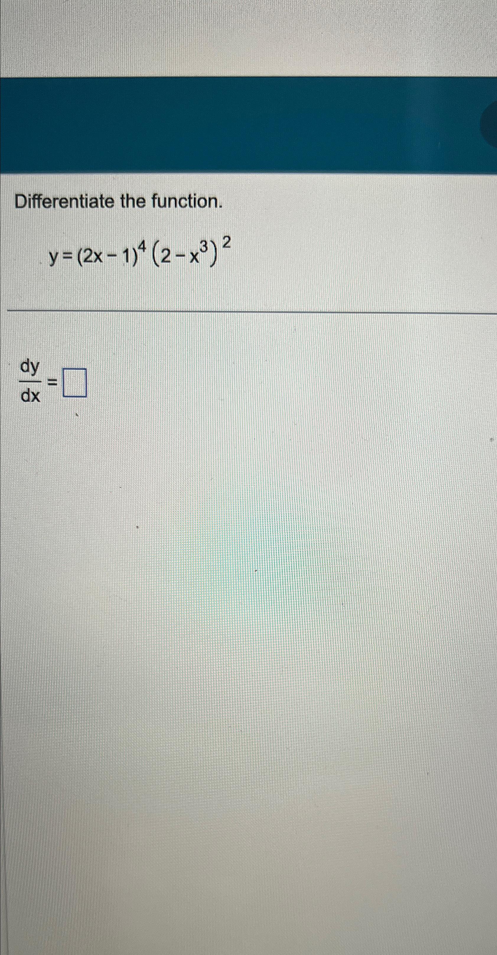 Solved Differentiate The Function Y 2x 1 4 2 X3 2dydx