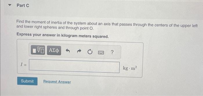 Find the moment of inertia of the system about an axis that passes through the centers of the upper left and lower right sphe