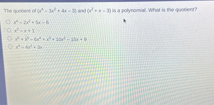 Solved The quotient of (x4?3x2+4x?3) and (x2+x?3) is a | Chegg.com