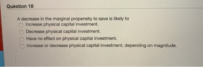 Solved Question 18 A decrease in the marginal propensity to | Chegg.com
