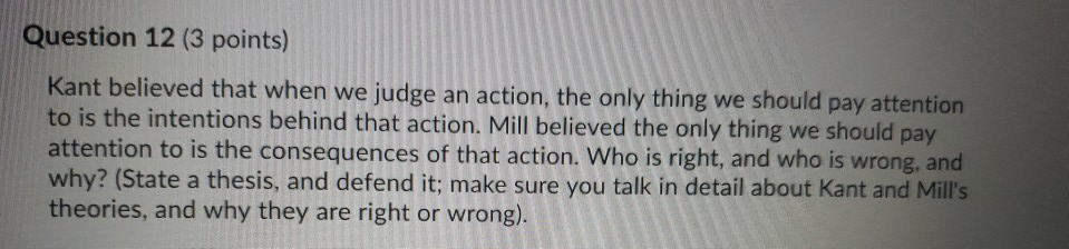 Solved Question 12 (3 points) Kant believed that when we | Chegg.com