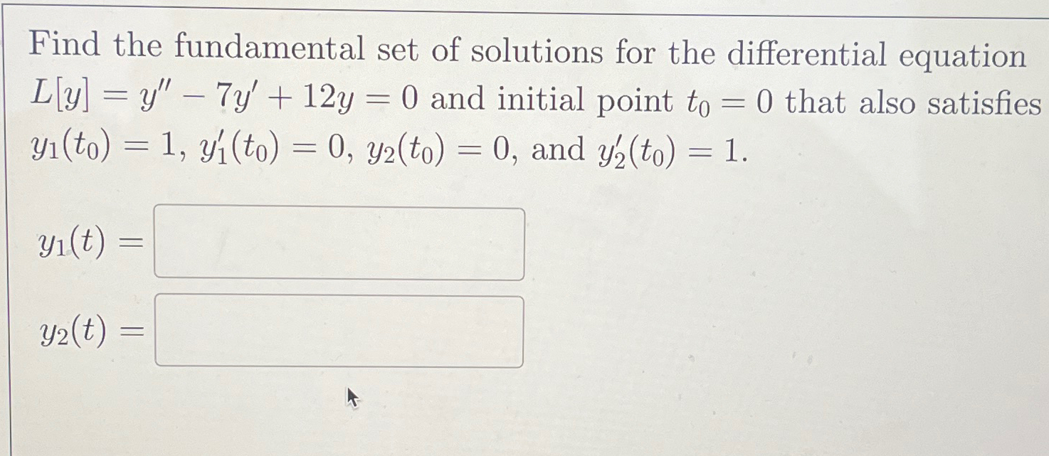 Solved Find the fundamental set of solutions for the