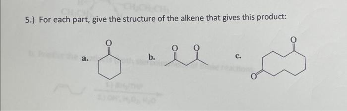 Solved 5.) For each part, give the structure of the alkene | Chegg.com
