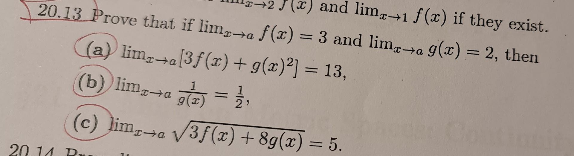 ?2 J (x) and limx?1 f(x) if they exist.
20.13 Prove that if limx?a f(x) = 3 and limx?a g(x) = 2, then
(a) limx?a[3f(x) + g(x)