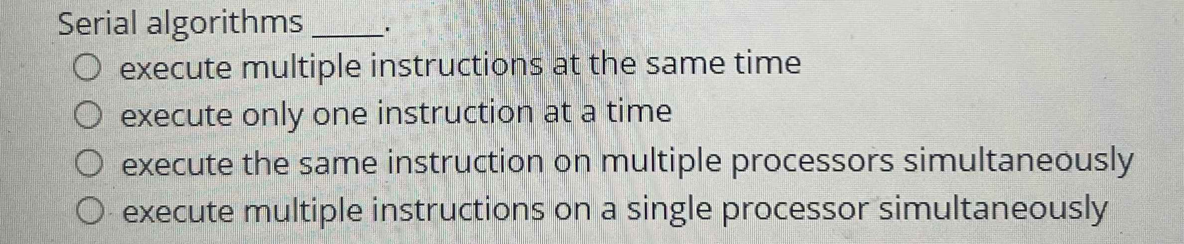 Solved Serial algorithms q,execute multiple instructions at | Chegg.com