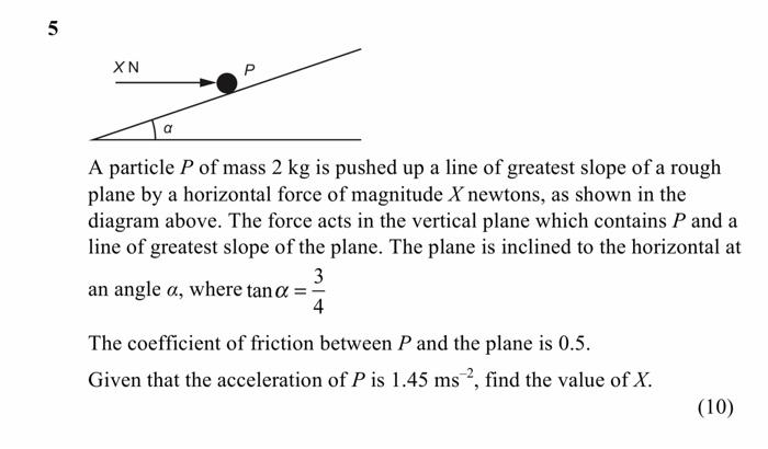 Solved 5 XN P A particle P of mass 2 kg is pushed up a line