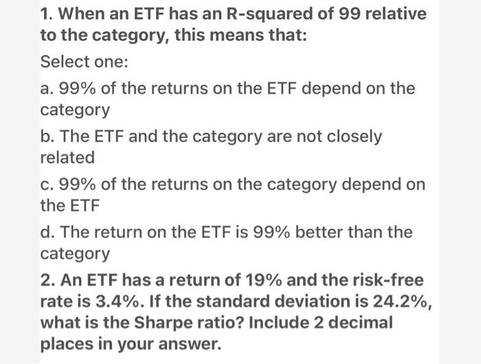 Solved 1. When an ETF has an R-squared of 99 relative to the | Chegg.com