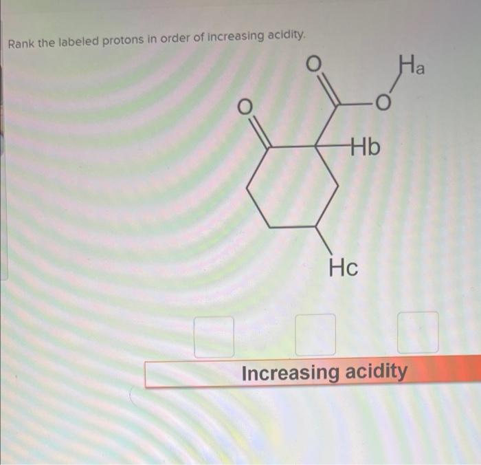 Solved Rank The Labeled Protons In Order Of Increasing | Chegg.com