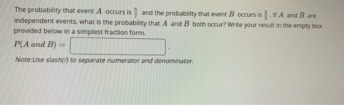 Solved The probability that event A occurs is and the | Chegg.com