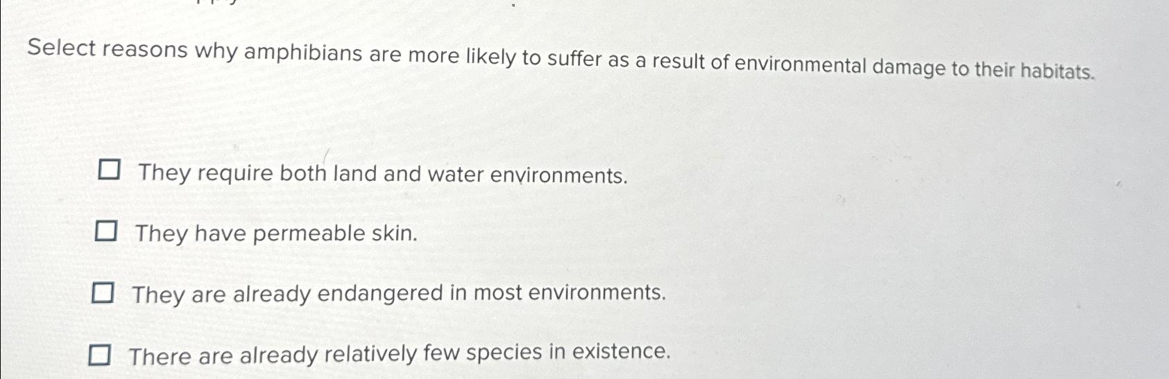 Solved Select reasons why amphibians are more likely to | Chegg.com