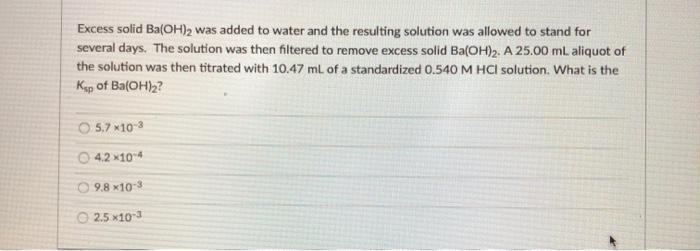 Solved Excess solid Ba(OH)2 was added to water and the | Chegg.com