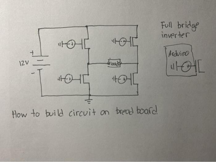 Solved Full bridge inverter I Arduino 12V Aload uhell oth | Chegg.com
