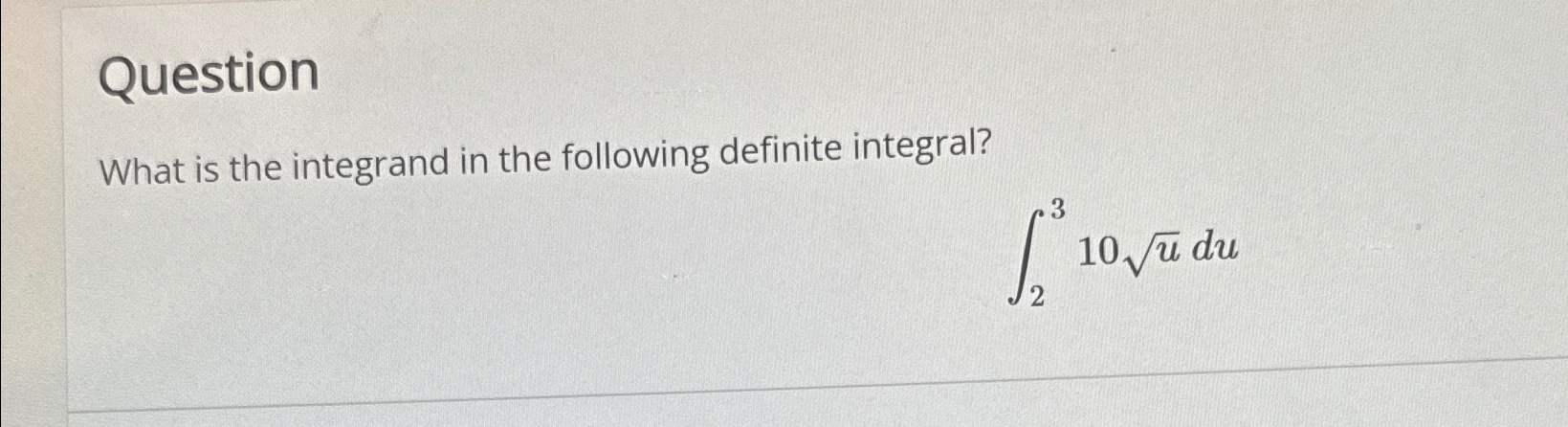 Solved QuestionWhat is the integrand in the following | Chegg.com