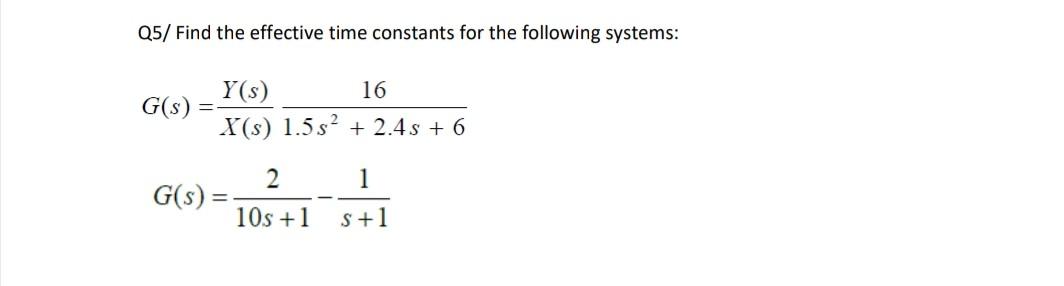 Solved Q5/ Find the effective time constants for the | Chegg.com