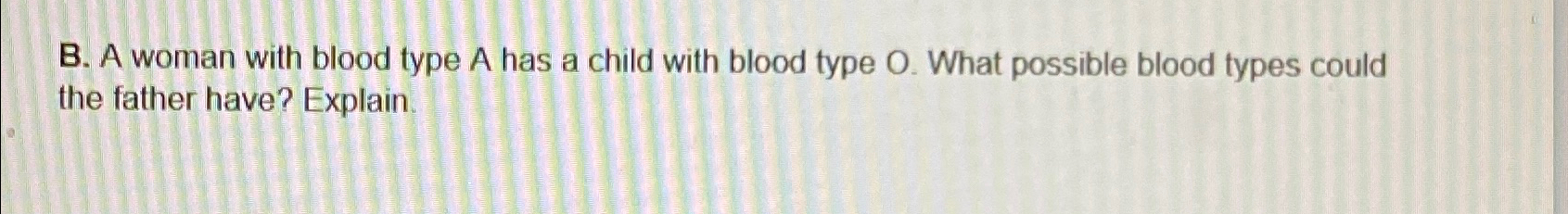 Solved B. ﻿A woman with blood type A has a child with blood | Chegg.com