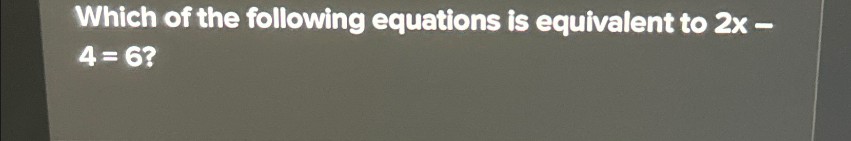 which of the following equations is equivalent to 4x 2 38