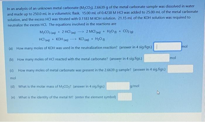 Solved In an analysis of an unknown metal carbonate (M2CO3), | Chegg.com